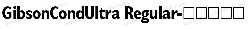 GibsonCondUltra Regular字体转换